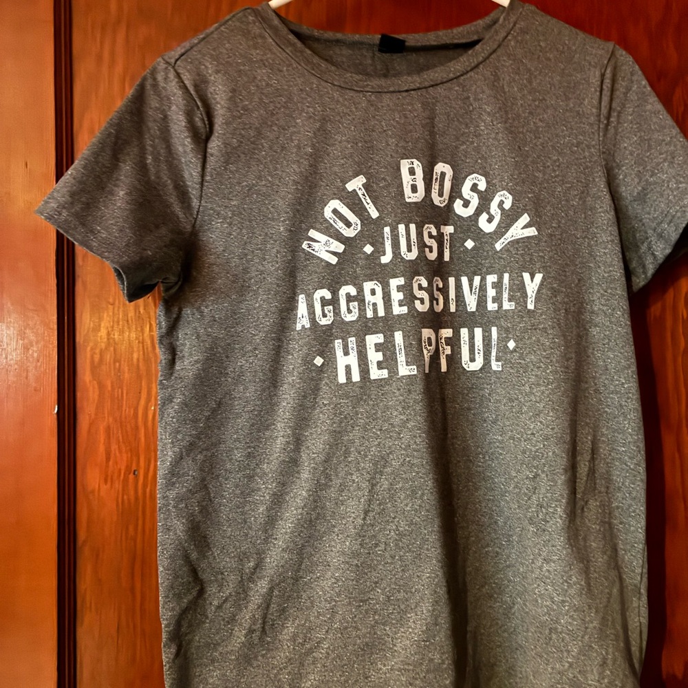 NWOT Not Bossy Just Aggressively Helpful Graphic T-Shirt with White Text